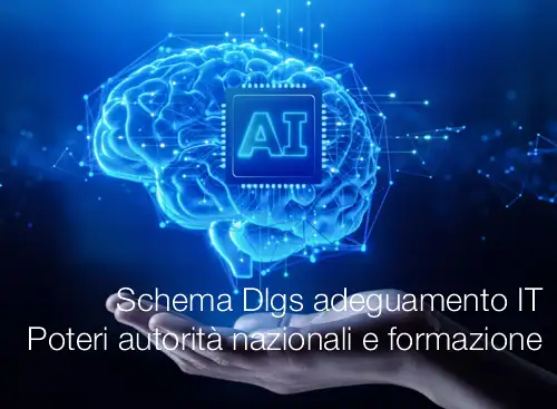 Schema Dlgs adeguamento nazionale Regolamento AI / Poteri autorit&agrave; nazionali e utilizzo nella formazione